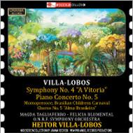 ヴィラ＝ロボス、エイトル（1887-1959）/Sym 4 Piano Concerto 5 Etc： Villa-lobos / French National Radio O Taglia