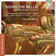 Sound The Bells!-american Premieres For Brassy Brass: The Bay Brass