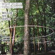 Francois Houle / Benoit Delbecq/Because She Hoped