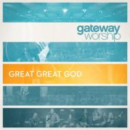 Gateway Worship/Great Great God