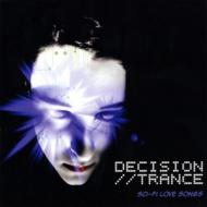 Decision Trance/Sci Fi Love Songs