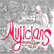 Mujicians/Feel Good Mugik： Full Of Cliches ＆ Replays