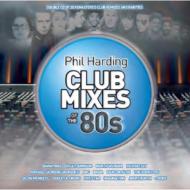 Various/Phil Harding Club Mixes Of The 80s (Rmt)