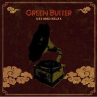 Green Butter/Get Mad Relax