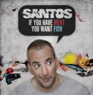 Santos (Dance)/If You Have Meat You Want Fish