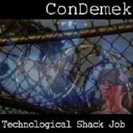 Con Demek/Technological Shack Job