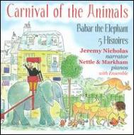 サン＝サーンス (1835-1921)/Le Carnaval Des Animaux： Nettle ＆ Markham J. nicolas(Narr) +poulenc