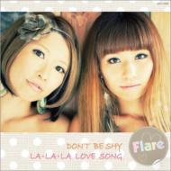 Flare/Don't Be Shy / La La La Love Song