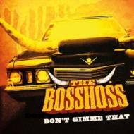 Bosshoss/Don't Gimme That (2tracks)
