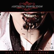 Aesthetic Perfection/All Beauty Destroyed