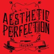 Aesthetic Perfection/Inhuman