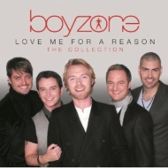 Boyzone/Love Me For A Reason The Collection