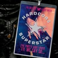 Hardcore Superstar/Party Ain't Over 'til We Say So Best Of 10 Years With