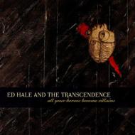 Ed Hale / Transcendence/All Your Heroes Become Villains