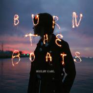 Shelby Earl/Burn The Boats
