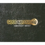 GOOD4NOTHING/Greatest Hits!?