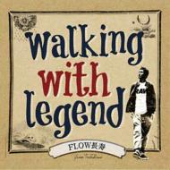 FLOWĹ/Walking With Legend
