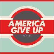 Howler/America Give Up