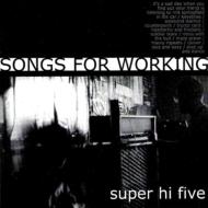 Super Hi-five/Songs For Working