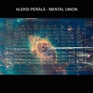 Aleksi Perala/Mental Union