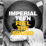 Imperial Teen/Feel The Sound