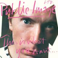 Public Image LTD/This Is What You Want This Is What You Get