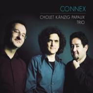 Cholet Kanzig Papaux Trio/Connex