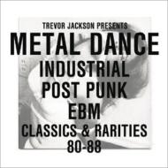 Trevor Jackson/Metal Dance ： Industrial Post Punk Ebm Classics ＆ Rarities