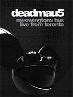 deadmau5/Mewingtons Hax -live From Toronto (Digi)