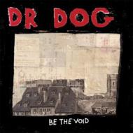 Dr Dog/Be The Void