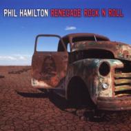 Phil Hamilton/Renegade Rock N Roll