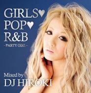 DJ HIROKI/Girls Pop R  B party Girl Mixed By Dj Hiroki