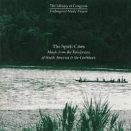 Various/Spirit Cries： Music From Rainforests Of South America ＆ Carib