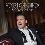 Robert Creighton/Ain't We Got Fun (Digi)