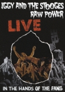 Iggy And The Stooges:Raw Power Live In The Hands Of The Fans
