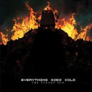 Everything Goes Cold/Tyrant Sun (Jewel Case Packaging)