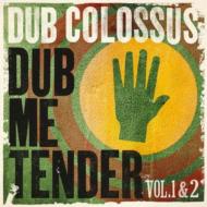 Dub Colossus/Dub Me Tender (Vol.1  2)