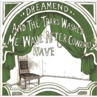 Dreamend/  The Tears Washed Me Wave After Cowardly Wave