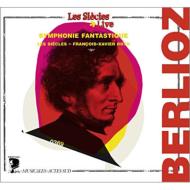 ベルリオーズ（1803-1869）/Symphonie Fantastique： F-x. roth / Les Siecles