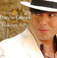 Marcio Gomes/Canta Francisco Alves
