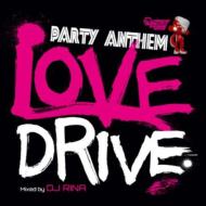 DJ RINA/Party Anthem Love Drive Mixed By Dj Rina