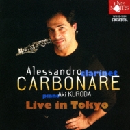 Clarinet Classical/Live In Tokyo： Carbonare(Cl) 黒田亜樹(P)