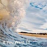 If You Want To