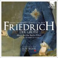 Friedrich der Grosse 1712-2012 -Music for The Berlin Court : Akademie fur Alte Musik Berlin