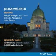 ワクナー、ジュリアン（1969-）/Triptych Clarinet Concerto： Wachner / Metropolitain O Mcgill Co Belanger(Org) S. a