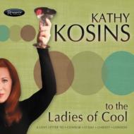 Kathy Kosins/To The Ladies Of Cool