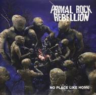 Primal Rock Rebellion/No Place Like Home / Bright As A Fire (10inch)