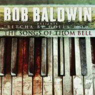 Bob Baldwin/Songs Of Thom Bell