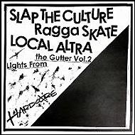 Slap The Culture / Local Altra / Ragga Skate/Lights From The Gutter Vol.2