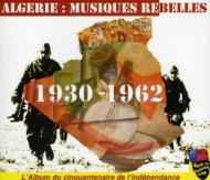 Algerie -Musique Rebelles 1930-1960